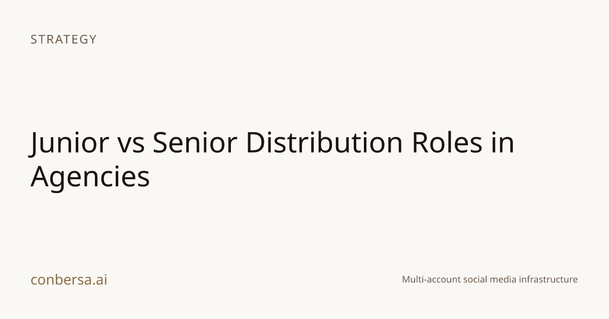 Junior vs Senior Distribution Roles in Agencies | Conbersa