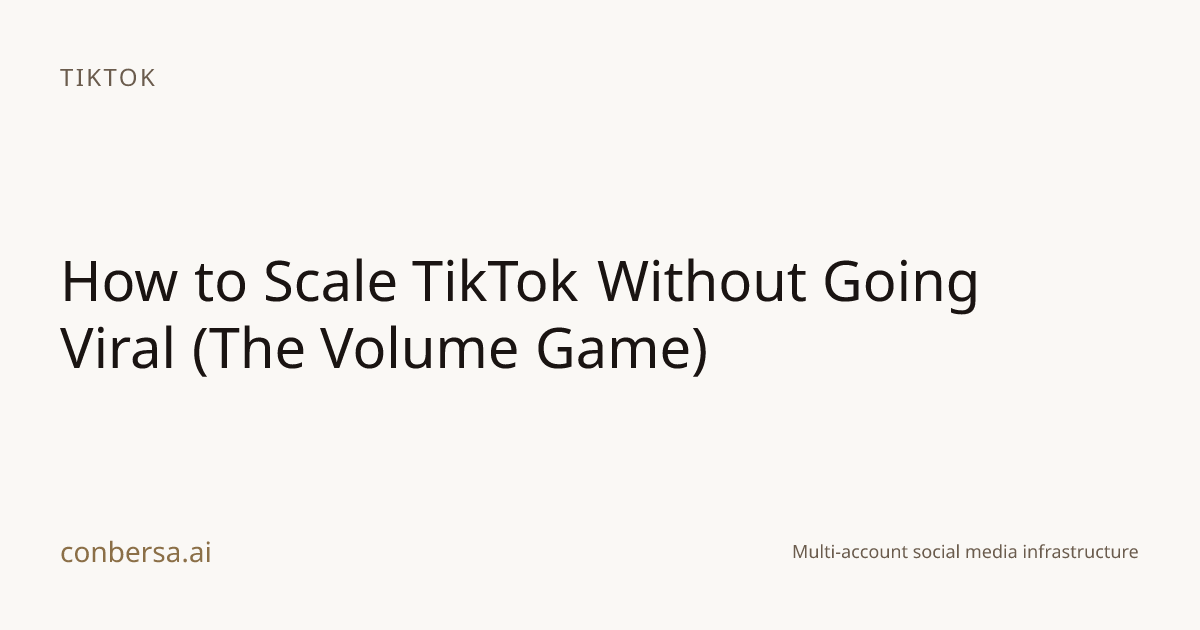 How to Scale TikTok Without Going Viral (The Volume Game) | Conbersa Blog