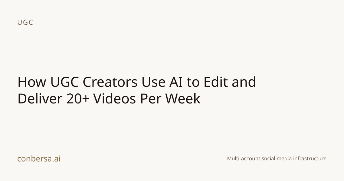 How UGC Creators Use AI to Edit and Deliver 20+ Videos Per Week | Conbersa